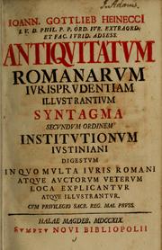 Cover of: Ioann. Gottlieb Heinecci ... Antiquitatum Romanarum jurisprudentiam illustrantium syntagma secundum ordinem Institutionum Iustiniaini digestum: in quo multa iuris Romani atque auctorum veterum loca explicantur atque illustrantur