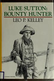 Cover of: Luke Sutton, bounty hunter by Leo P. Kelley