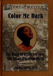 Cover of: Color Me Dark: The Diary of Nellie Lee Love, the Great Migration North, Chicago, Illinois, 1919