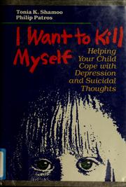 Cover of: I want to kill myself: helping your child cope with depression and suicidal thoughts