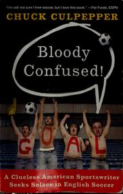 Cover of: Bloody confused! | Chuck Culpepper