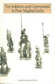 Cover of: Toy soldiers and ceremonial in post-Mughal India