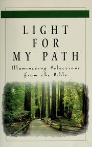 Cover of: Light for my path: illuminating selections from the Bible.