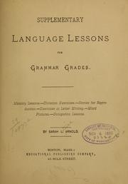 Cover of: Supplementary language lessons for grammar grades: Memory lessons.--Dictation exercises.--Stories for reproduction.--Exercises in letter writing.--Word pictures.--Occupation lessons