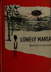 Cover of: Lonely Maria. by Elizabeth Jane Coatsworth