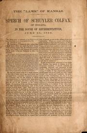 Cover of: Speech of Schuyler Colfax, of Indiana, in the House of Representatives, June 21, 1856
