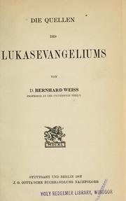 Cover of: Die Quellen des Lukasevangeliums by Weiss, Bernhard