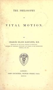 Cover of: Philosophy of vital motion by Charles Bland Radcliffe