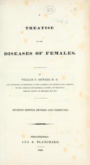 A treatise on the diseases of females by William P. Dewees