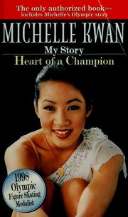 Cover of: Michelle Kwan, my story, heart of a champion by Michelle Kwan