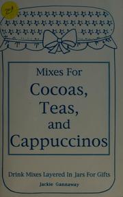 Cover of: Mixes for cocoas, teas, and cappuccinos by Jackie Gannaway