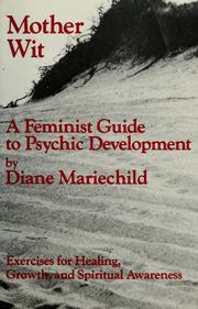 Cover of: Mother wit, a feminist guide to psychic development | Diane Mariechild