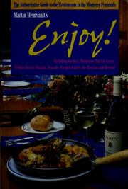Cover of: Martin Meursault's Enjoy!: the authoritative guide to the restaurants of the Monterey Peninsula, including Carmel, Monterey, Pacific Grove, Pebble Beach, Marina, Seaside, Carmel Valley, the South Coast and beyond.