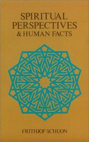 Cover of: Spiritual perspectives and human facts by Frithjof Schuon
