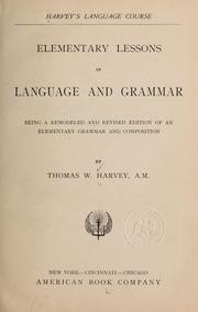 Cover of: Elementary lessons in language and grammar: being a remodeled and revised edition of an elementary grammar and composition