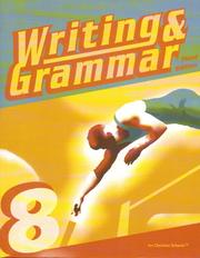 Cover of: Writing & Grammar 8 for Christian Schools: student text