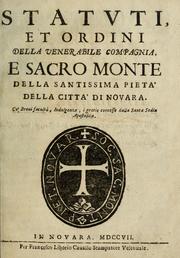 Cover of: Statuti et ordini della Venerabile compagnia e sacro monte della santissima pietà della città di Novara: co' brevi facultà, indulgenze, è gratie concesse dalla Santa sedia apostolica