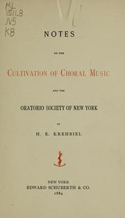 Cover of: Notes on the Cultivation of Choral Music, and the Oratorio Society of New York