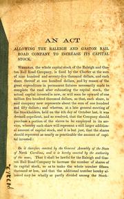 Cover of: An act allowing the Raleigh and Gaston Rail Road Company to increase its captial stock by North Carolina. General Assembly.