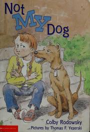 Cover of: Not my dog by Colby F. Rodowsky