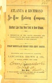 Cover of: Atlanta and Richmond Air-Line Railway Company, from Atlanta, Ga., to Charlotte, N.C.: connecting, via Greensboro' and Danville, with Richmond, Va. and at Richmond with the Richmond, Fredericksburg and Potomac Railroad, the great trunk line for passengers to and from Washington, Baltimore, Philadelphia, and New York, first mortgage bonds ...