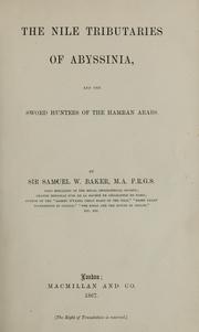 Cover of: The Nile tributaries of Abyssinia: and the sword hunters of the Hamran Arabs.