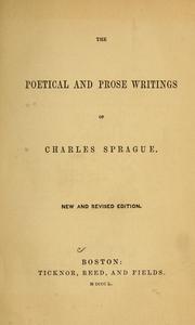 Cover of: The poetical and prose writings of Charles Sprague by Charles Sprague