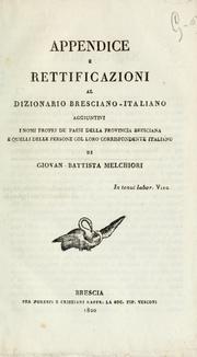 Cover of: Appendice e rettificazioni al dizionario bresciano-italiano: aggiuntivi i nomi propri de paesi della provincia bresciana e quelli delle persone col loro corrispondente italiano