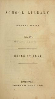 Cover of: Rollo at play, [or, Safe amusements] by Jacob Abbott