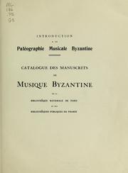 Cover of: Introduction à la paléographie musicale byzantine: catalogue des manuscrits de musique byzantine de la Bibliothèque nationale de Paris et des bibliothèques publiques de France