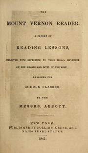 Cover of: Mount Vernon reader: a course of reading lessons, selected with reference to their moral influence on the hearts and lives of the youn[g] ; designed for middle classes
