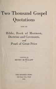 Cover of: Two thousand gospel quotations: from the Bible, Book of Mormon, Doctrine and Covenants, and Pearl of Great Price