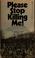 Cover of: Please stop killing me!