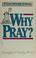 Cover of: If God already knows, why pray?
