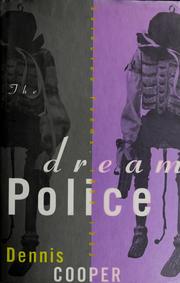 Cover of: The dream police by Dennis Cooper
