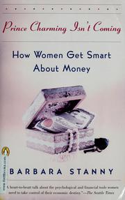 Cover of: Prince Charming isn't coming: how women get smart about money