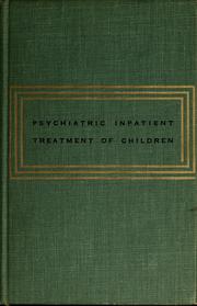 Cover of: Psychiatric inpatient treatment of children: report of the conference on inpatient psychiatric treatment for children held at Washington, D. C., October 17-21, 1956