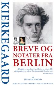 Cover of: KIERKEGAARD Breve og notater fra Berlin, ved Jens Staubrand