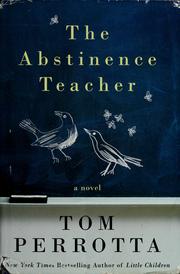 Cover of: The abstinence teacher by Tom Perrotta