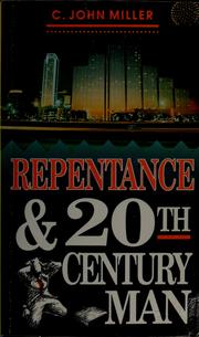 Cover of: Repentance and twentieth century man by C. John Miller