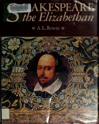 Shakespeare the Elizabethan by A. L. Rowse