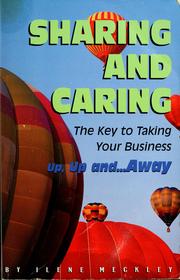 Cover of: Sharing and Caring--The Key to Taking Your Business up, up, and Away! by Ilene L. Meckley