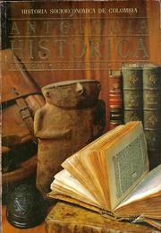 Cover of: Antología Histórica - Crónicas, Documentos, Análisis: Historia Socioeconómica de Colombia
