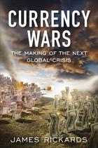 Cover of: Currency wars: the making of the next global crisis