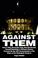 Cover of: Against Them: How & Why Alexander Haig, Bob Woodward, Donald Rumsfeld, & Richard Cheney Covered Up the JFK Assassination in the Wake of the Watergate Break-In
