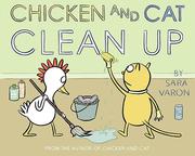 Cover of: Chicken and Cat Clean Up by Sara Varon