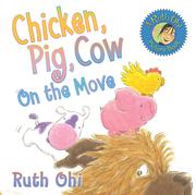 Cover of: Chicken, Pig, Cow On The Move