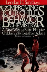 Cover of: Improving your child's behavior chemistry: a new way to raise happier children into healthier adults