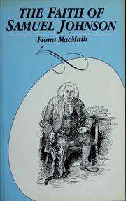 Cover of: The faith of Samuel Johnson: an anthology of his spiritual and moral writings and conversation