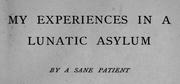 Cover of: My experiences in a lunatic asylum by Sane Patient